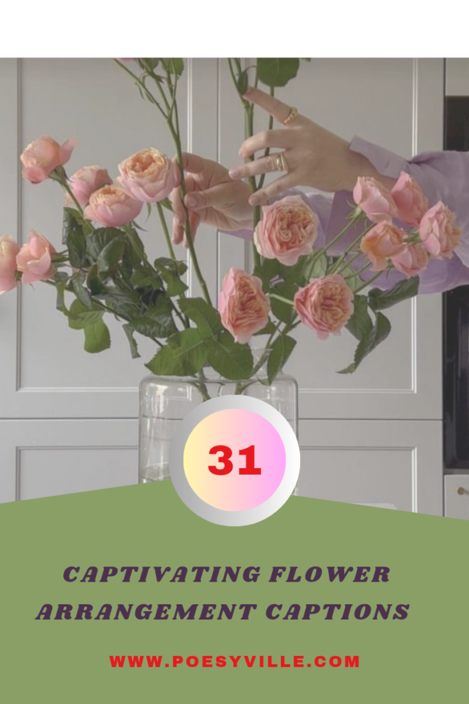 31 Captivating Flower Arrangement Captions